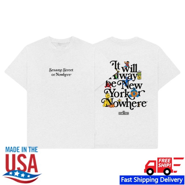 Official New York or Nowhere Always Sesame St. T-Shirt NYON Merch
